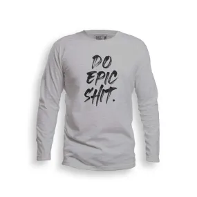 Do Epic Shit Full Sleeve T-Shirt